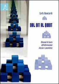 Dal Bit al Qbit. Elementi di teoria dell'informazione classica e quantistica - Carlo Bianciardi - Libro Aracne 2009 | Libraccio.it