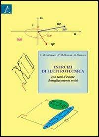 Esercizi di elettrotecnica. Con temi d'esame dettagliatamente svolti - Edoardo M. Azzimonti, Paolo Maffezzoni, Giovanni Vannozzi - Libro Aracne 2009 | Libraccio.it