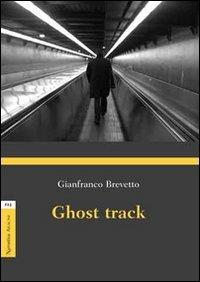 Ghost track - Gianfranco Brevetto - Libro Aracne 2009 | Libraccio.it