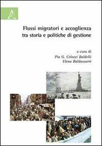 Flussi migratori e accoglienza fra storia e politiche di gestione - Pia G. Celozzi Baldelli, Elena Baldassarri - Libro Aracne 2009 | Libraccio.it