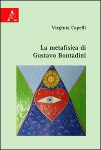 La metafisica di Gustavo Bontadini - Virginia Capelli - Libro Aracne 2009 | Libraccio.it