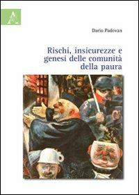Rischi, insicurezze e genesi delle comunità della paura - Dario Padovan - Libro Aracne 2009 | Libraccio.it