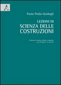 Lezioni di scienza delle costruzioni - Paolo Podio Guidugli - Libro Aracne 2009 | Libraccio.it