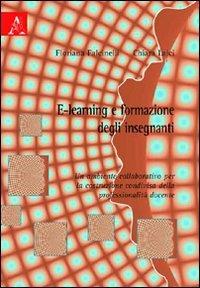 E-learning e formazione degli insegnanti. Un ambiente collaborativo per la costruzione condivisa della professionalità docente - Floriana Falcinelli, Chiara Laici - Libro Aracne 2008 | Libraccio.it