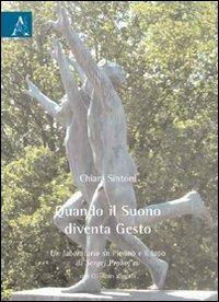 Quando il suono diventa gesto. Un laboratorio su «Pierino e il lupo di Sergej Prokof'ev. Con CD Audio - Chiara Sintoni - Libro Aracne 2009 | Libraccio.it