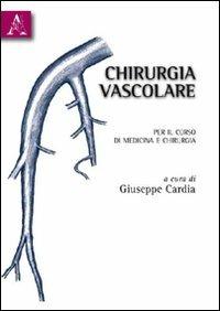 Chirurgia vascolare. Per il corso di medicina e chirurgia  - Libro Aracne 2010 | Libraccio.it