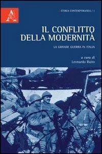 Il conflitto della modernità. La grande guerra in Italia  - Libro Aracne 2009, Storia contemporanea | Libraccio.it
