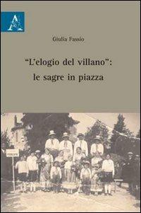 «L'elogio del villano». Le sagre in piazza - Giulia Fassio - Libro Aracne 2009 | Libraccio.it