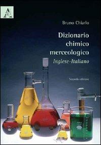 Dizionario chimico merceologico inglese-italiano - Bruno Chiarlo - Libro Aracne 2009 | Libraccio.it