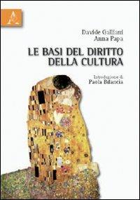 Le basi del diritto della cultura - Davide Galliani, Anna Papa, Paola Bilancia - Libro Aracne 2010 | Libraccio.it