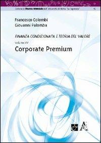 Corporate premium - Francesco Colombi, Giovanni Palomba - Libro Aracne 2010, Finanza condizionata e teoria del valore | Libraccio.it