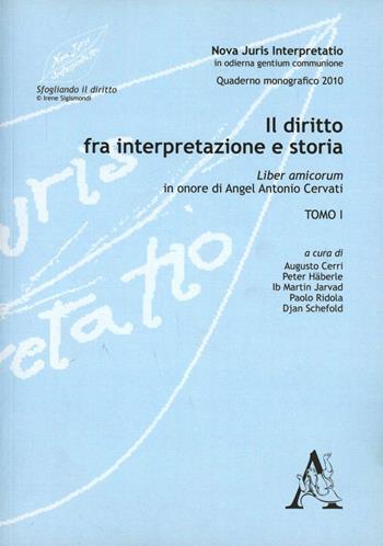 Il diritto tra interpretazione e storia. Liber amicorum in onore di Angel Antonio Cervati - Augusto Cerri, Peter Häberle, Ib M. Jarvad - Libro Aracne 2011 | Libraccio.it