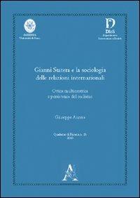 Gianni Statera e la sociologia delle relazioni internazionali. Ottica multicentrica e persistenza del realismo - Giuseppe Anzera - Libro Aracne 2010, Dipartimento innovazione e società | Libraccio.it