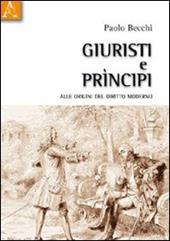 Giuristi e principi. Alle origini del diritto moderno