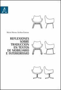 Reflexiones sobre traduccìon en textos de mobiliario e interiorismo - Nieves Arribas - Libro Aracne 2011 | Libraccio.it