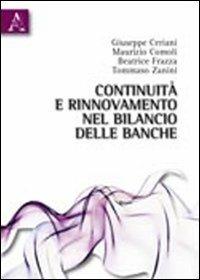 Continuità e rinnovamento nel bilancio delle banche - Giuseppe Ceriani, Maurizio Comoli, Beatrice Frazza - Libro Aracne 2010 | Libraccio.it