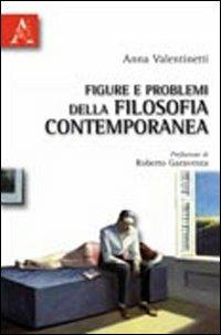 Figure e problemi della filosofia contemporanea - Anna Valentinetti - Libro Aracne 2010 | Libraccio.it