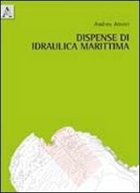 Dispense di idraulica marittima - Andrea Atzeni - Libro Aracne 2011 | Libraccio.it