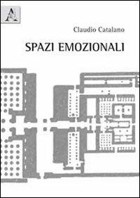 Spazi emozionali - Claudio Catalano - Libro Aracne 2011 | Libraccio.it