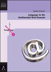 Language in the multimodal web domain - Sandra Petroni - Libro Aracne 2011, Language across culture | Libraccio.it