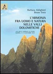 L' armonia fra uomo e natura nelle Valli Dolomitiche. Atti delle Giornate di studio (Agordo, 12-13 novembre 2010)