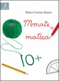Mmatematica - Walter Risolo - Libro Aracne 2011 | Libraccio.it