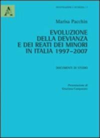 Evoluzione della devianza e dei reati dei minori in Italia 1997-2007. Documenti di studio - Marisa Pacchin - Libro Aracne 2011, Investigazione e sicurezza | Libraccio.it