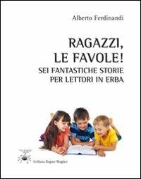 Ragazzi, le favole! Sei fantastiche storie per lettori in erba - Alberto Ferdinandi - Libro Aracne 2011, Ragno magico | Libraccio.it