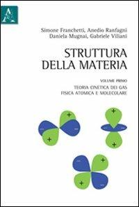Struttura della materia. Vol. 1: Teoria cinetica dei gas, fisica atomica e molecolare. - Daniela Mugnai, Anedio Ranfagni, Gabriele Viliani - Libro Aracne 2011 | Libraccio.it