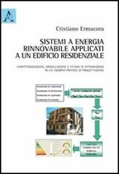 Sistemi ad energia rinnovabile applicati ad un edificio residenziale. Caratterizzazione, modellazione e studio di integrazione in un esempio pratico di progettazione