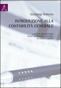 Introduzione alla contabilità generale e metodologia delle rilevazioni contabili in partita doppia - Gianluigi Roberto - Libro Aracne 2011 | Libraccio.it