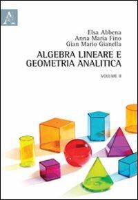 Algebra lineare e geometria analitica. Vol. 2 - Elsa Abbena, Anna M. Fino, G. Mario Gianella - Libro Aracne 2012 | Libraccio.it