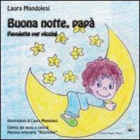 Buona notte, papà. Favolette per piccini - Laura Mandolesi - Libro Aracne 2012, Ragno magico | Libraccio.it