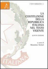 La Costituzione della Repubblica italiana nel testo vigente - Massimo Siclari - Libro Aracne 2012, Testi normativi | Libraccio.it
