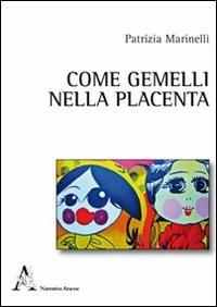 Come gemelli nella placenta - Patrizia Marinelli - Libro Aracne 2012 | Libraccio.it