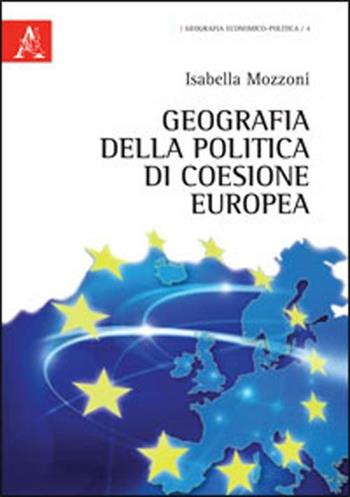 Geografia della politica di coesione europea - Isabella Mozzoni - Libro Aracne 2012, Geografia economico-politica | Libraccio.it
