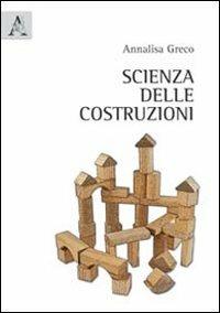Scienza delle costruzioni - Annalisa Greco - Libro Aracne 2012 | Libraccio.it