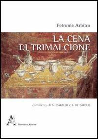 La cena di Trimalcione - Arbitro Petronio - Libro Aracne 2012 | Libraccio.it
