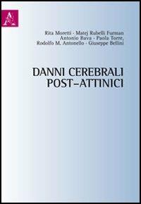 Danni cerebrali post-attinici - Rita Moretti, Rodolfo Antonello, Giuseppe Bellini - Libro Aracne 2012 | Libraccio.it