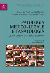 Patologia medico-legale e tanatologia - Antonio De Donno, Maricla Marrone, Francesca Tarantino - Libro Aracne 2012 | Libraccio.it