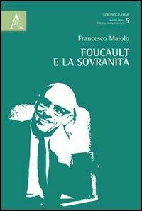 Foucault e la sovranità - Francesco Maiolo - Libro Aracne 2012, Cronogrammi | Libraccio.it