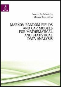 Markov Random Fields and Car models for mathematical and statistical data analysis - Leonardo Mariella, Marco Tarantino - Libro Aracne 2012 | Libraccio.it
