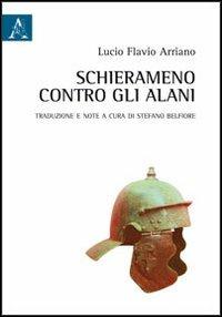 Schieramento contro gli Alani - Flavio Arriano - Libro Aracne 2012 | Libraccio.it