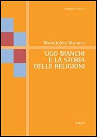 Ugo Bianchi e la storia delle religioni - Mariangela Monaca - Libro Aracne 2012, Studiorum et fidei | Libraccio.it