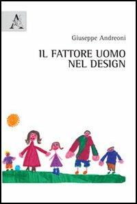 Il fattore uomo nel design - Giuseppe Andreoni - Libro Aracne 2012 | Libraccio.it