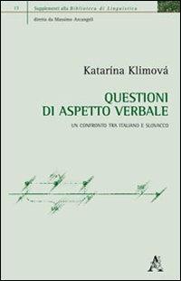 Questioni di aspetto verbale. Un confronto tra italiano e slovacco - Katarina Klimová - Libro Aracne 2012, Supplementi alla biblioteca linguistica | Libraccio.it