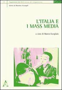 L' Italia e i mass media  - Libro Aracne 2012, Supplementi alla biblioteca linguistica | Libraccio.it