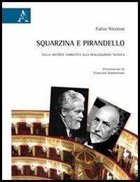 Squarzina e Pirandello. Dalla matrice narrativa alla realizzazione scenica - Fabio Nicolosi - Libro Aracne 2012 | Libraccio.it
