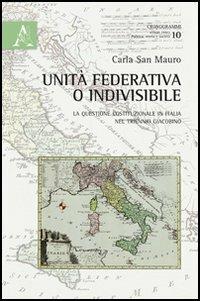 Unità federativa o indivisibile. La questione costituzionale in Italia nel triennio giacobino - Carla San Mauro - Libro Aracne 2012, Cronogrammi | Libraccio.it