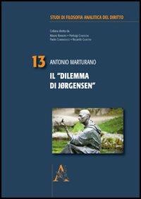 Il «Dilemma di Jorgensen» - Antonio Marturano - Libro Aracne 2012, Studi di filosofia analitica del diritto | Libraccio.it